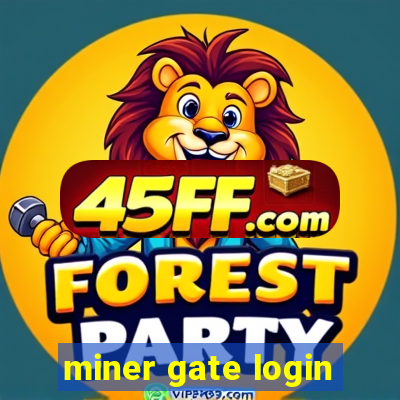 miner gate login